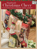 Handmade Christmas Cheer - Festive Holiday Projects to Embroider Applique and Quilt